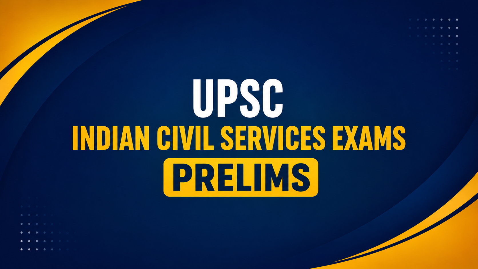 UPSC INDIAN CIVIL SERVICES EXAMS - PRELIMS